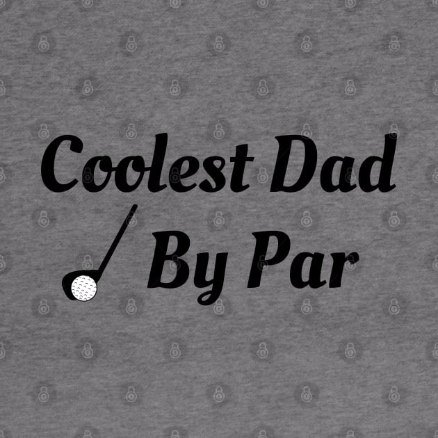 Coolest Dad By Par by Bliss Shirts